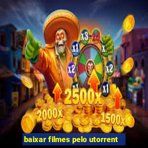 baixar filmes pelo utorrent